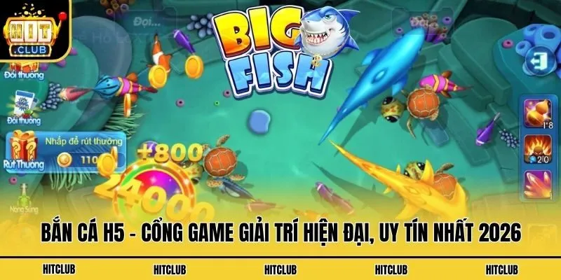 Bắn Cá H5 - Thiên Đường Bắn Cá Đổi Thưởng Thời Thượng Bắn cá H5 - Cổng game giải trí hiện đại, uy tín nhất 2026