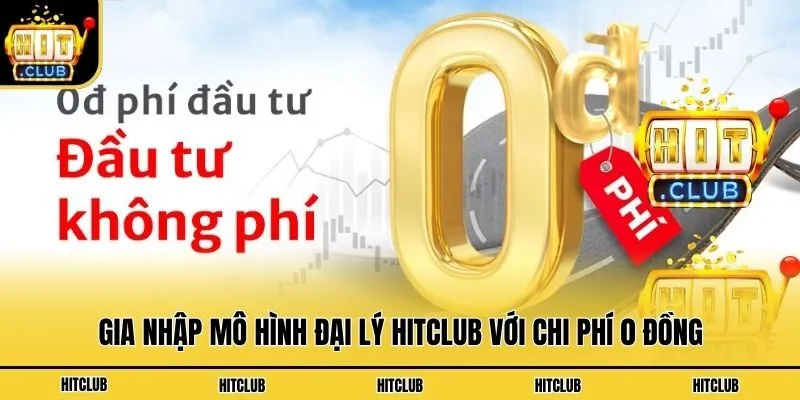 Đại Lý Hitclub - Cơ Hội Khởi Nghiệp Thu Nhập Khủng 2026 Gia nhập mô hình đại lý Hitclub với chi phí 0 đồng