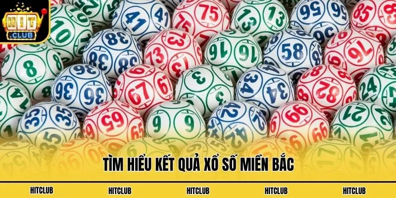 Cập Nhật Kết Quả Xổ Số Miền Bắc Nhanh, Chính Xác Nhất 2026 Tìm hiểu Kết quả xổ số miền bắc